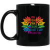 I See Your True Color, That's Why I Love You, LGBT Pride Black Mug