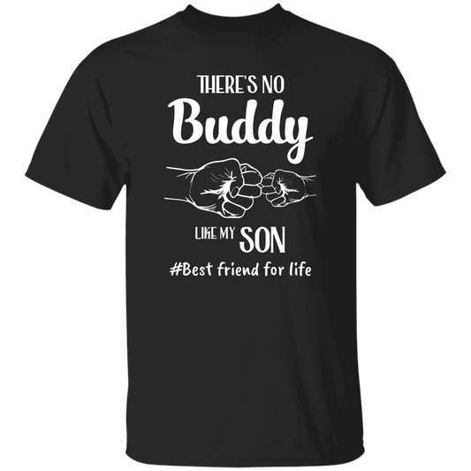 There's No Buddy Like My Son, Best Friend For Life Unisex T-Shirt