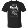 There's No Buddy Like My Son, Best Friend For Life Unisex T-Shirt