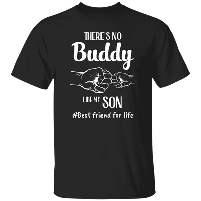 There's No Buddy Like My Son, Best Friend For Life Unisex T-Shirt