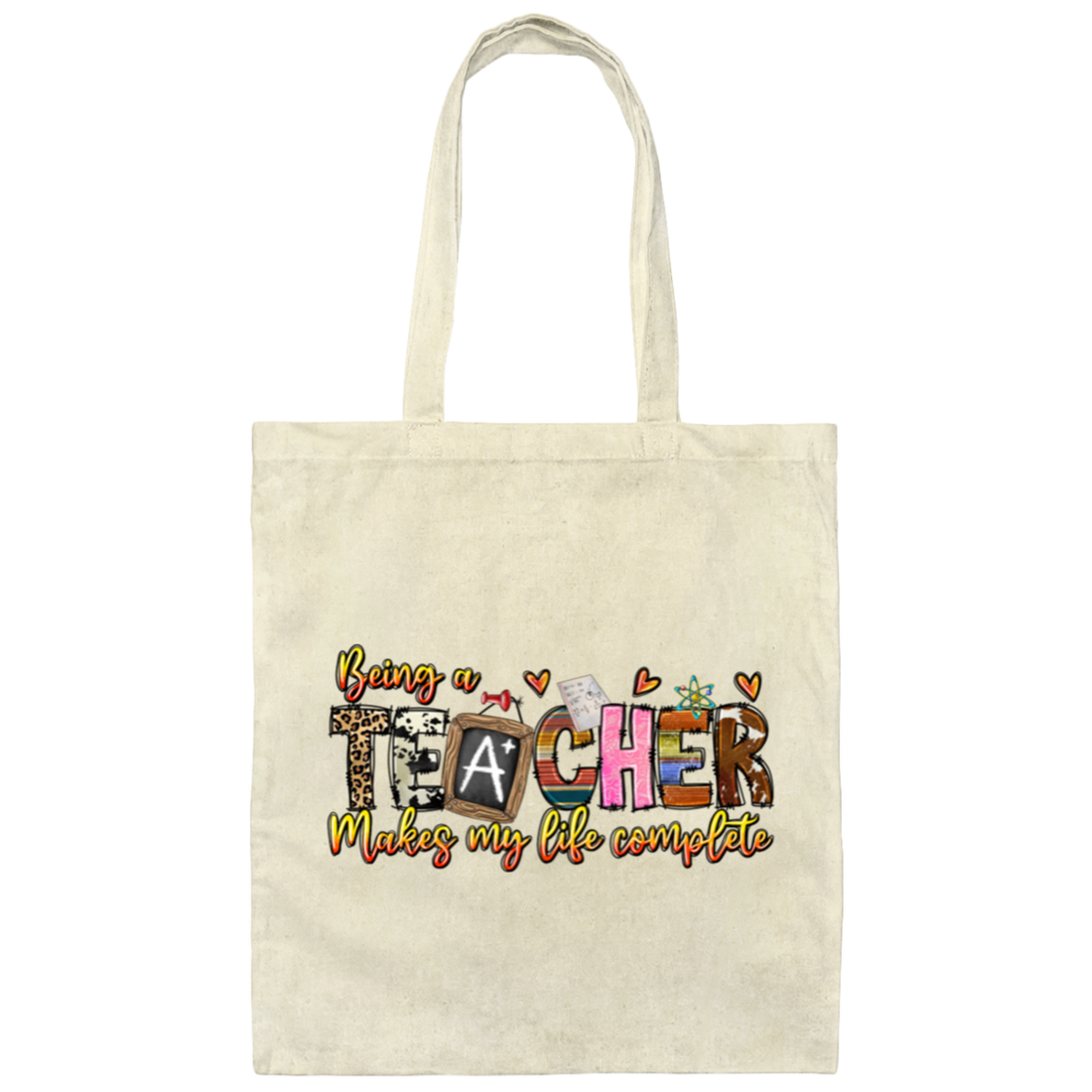 Being A Teacher Make My Life Complete, Love To Be A Teacher Canvas Tote Bag