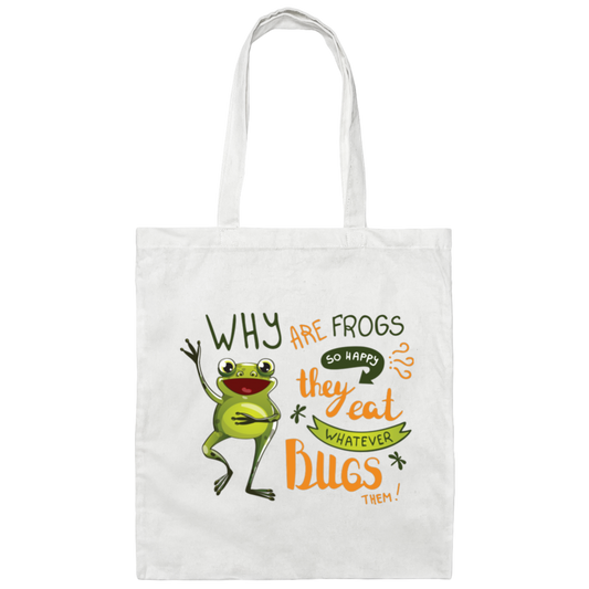 Why Are Frogs So Happy, They Eat Whatever Bugs Them Canvas Tote Bag