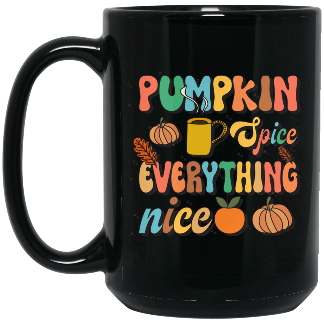 Pumpkin Spice Everything Nice, Pumpkin Fall, Thankful Black Mug