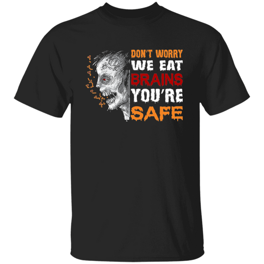 Don't Worry We Eat Brains, You're Safe, Horror Zombie Unisex T-Shirt
