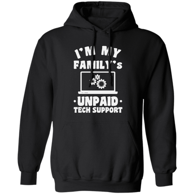 I'm My Family_s Unpaid Tech Support, Setting Laptop, Laptop Lover Pullover Hoodie