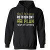 I Do Have A Retirement Plan, I Plan On Camping, Love To Camp, Best Camper Pullover Hoodie