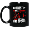 Chemistry Lover, Chemistry Is Like Cooking, Just Don't Lick The Spoon Black Mug