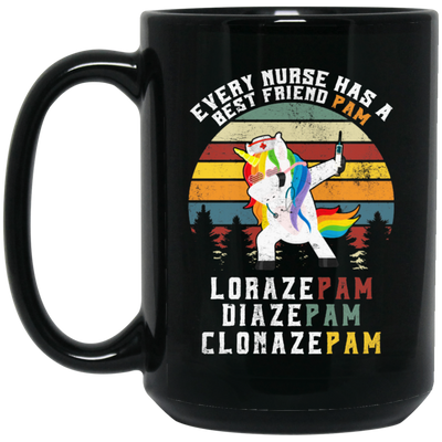 Every Nurse Has A Best Friend Pam, Lorazepam, Diazepam, Clonazepam Black Mug