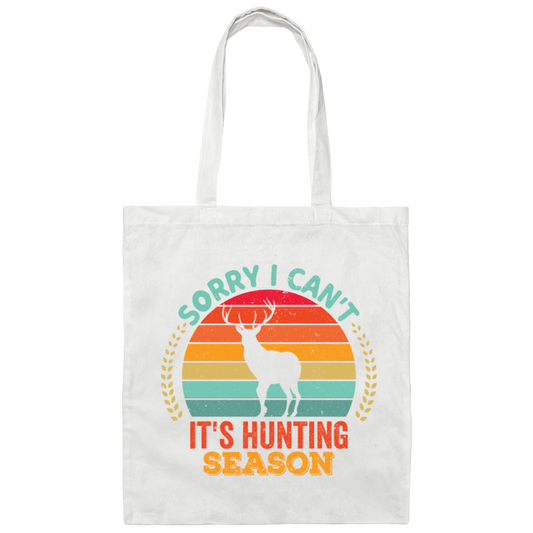 Sorry I Can't It's Hunting Season, Retro Hunting Canvas Tote Bag