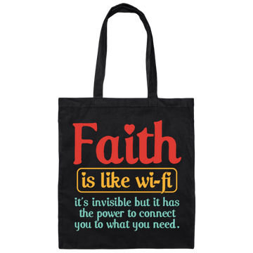 Faith Is Like Wifi, It's Invisible But It Has The Power To Connect You To What You Need Canvas Tote Bag