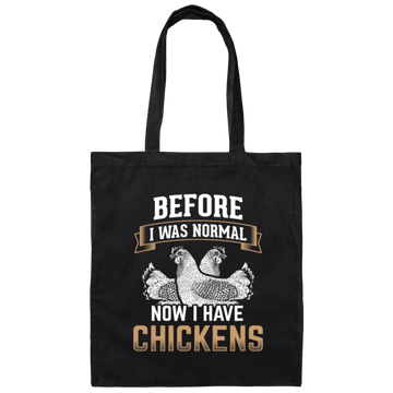 Chicken Poultry, Before I Was Normal Now I Have Chickens Gift Canvas Tote Bag