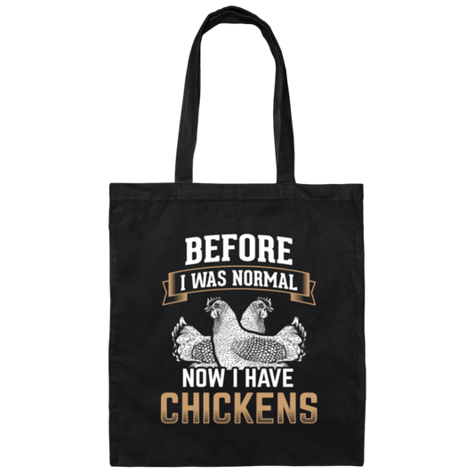 Chicken Poultry, Before I Was Normal Now I Have Chickens Gift Canvas Tote Bag