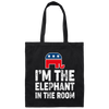 I Am The Elephant In The Room, Republican, American Love Gift, Elephant Lover Canvas Tote Bag