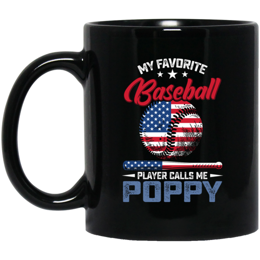 My Favorite Baseball Player Calls Me Poppy, American Baseball, Father's Day Gift Black Mug