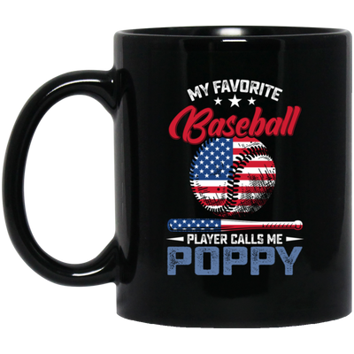 My Favorite Baseball Player Calls Me Poppy, American Baseball, Father's Day Gift Black Mug