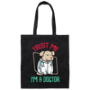 Trust Me Im A Dogtor Vet Veterinarian Dog Owner Canvas Tote Bag