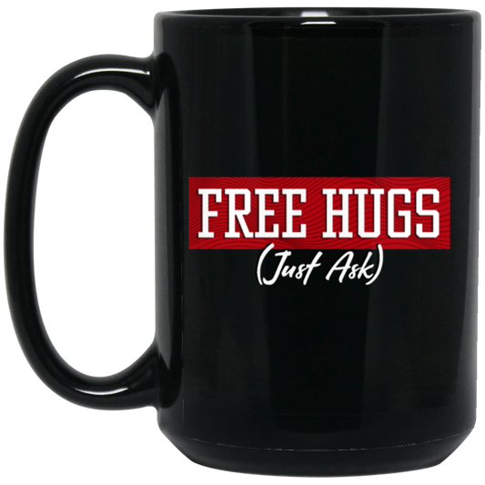 Free Hugs, Just Ask, Please Free Hugs, Love Hug, Best Hugs, Skinship Black Mug