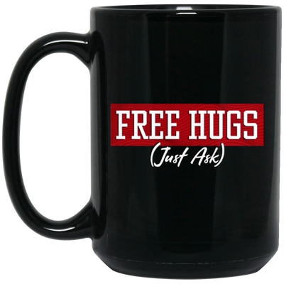 Free Hugs, Just Ask, Please Free Hugs, Love Hug, Best Hugs, Skinship Black Mug