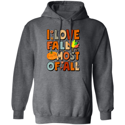 I Love Fall Most Of All, Fall Season, Thanksgving Season Pullover Hoodie