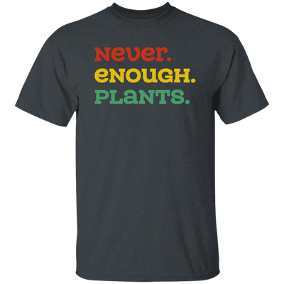 Never Enough Plants, Retro Plants, Plants Lover Unisex T-Shirt
