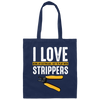I Love Being An Electrician, I Get To Play With Strippers, Electrician Love Gift Canvas Tote Bag