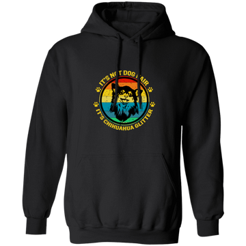 It Is Not Dog Hair, It Is Chihuahua Glitter, Chihuahua Owner Gift Pullover Hoodie