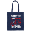 Chemistry Lover, Chemistry Is Like Cooking, Just Don't Lick The Spoon Canvas Tote Bag