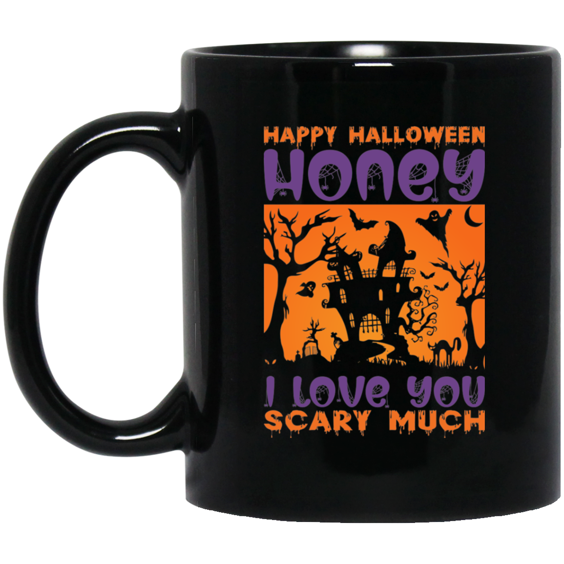 Happy Halloween, Honey I Love You, Scary Much Black Mug