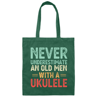 An Old Man With A Ukulele Never Underestimate Gift For Dad Birthday Canvas Tote Bag