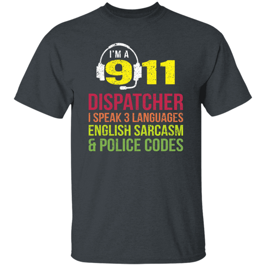 Sarcasm Gift, 911 Dispatcher Speak 3 Languages English Sarcasm Unisex T-Shirt