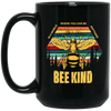 Be Kind, In A World Where You Can Be Anything, Bee Kind, Best To Kind Black Mug