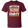 Funny 40th Birthday, Looking Good At Forty, Don't Hate Me, Look Good Unisex T-Shirt