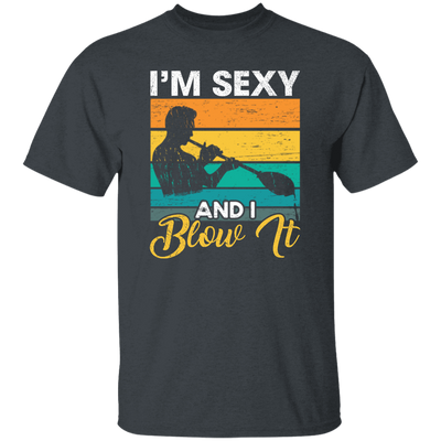 Blow Glass Job, I Am Sexy And I Blow It, Blowing Retro Style Best Jobs Unisex T-Shirt