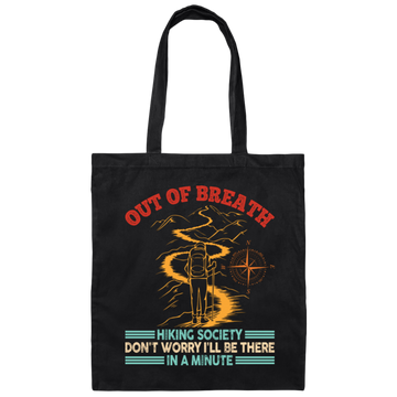 Out Of Breath, Hiking Society, Don't Worry I'll Be There In A Minute Canvas Tote Bag