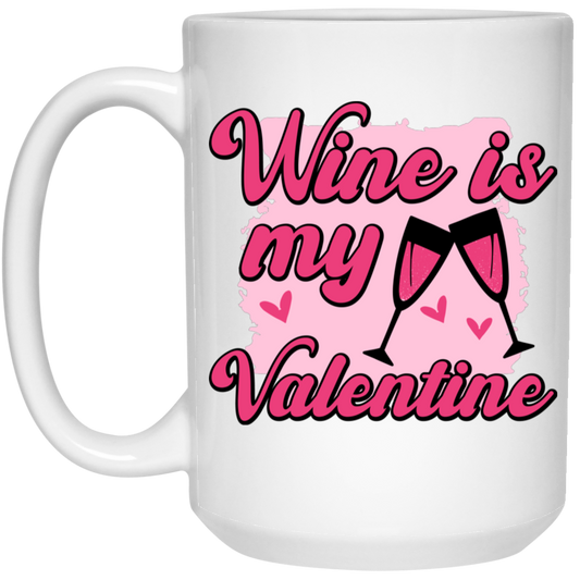 Wine Is My Valentine, Love Wine, Wine Lover, Best Wine, Valentine's Day, Trendy Valentine White Mug