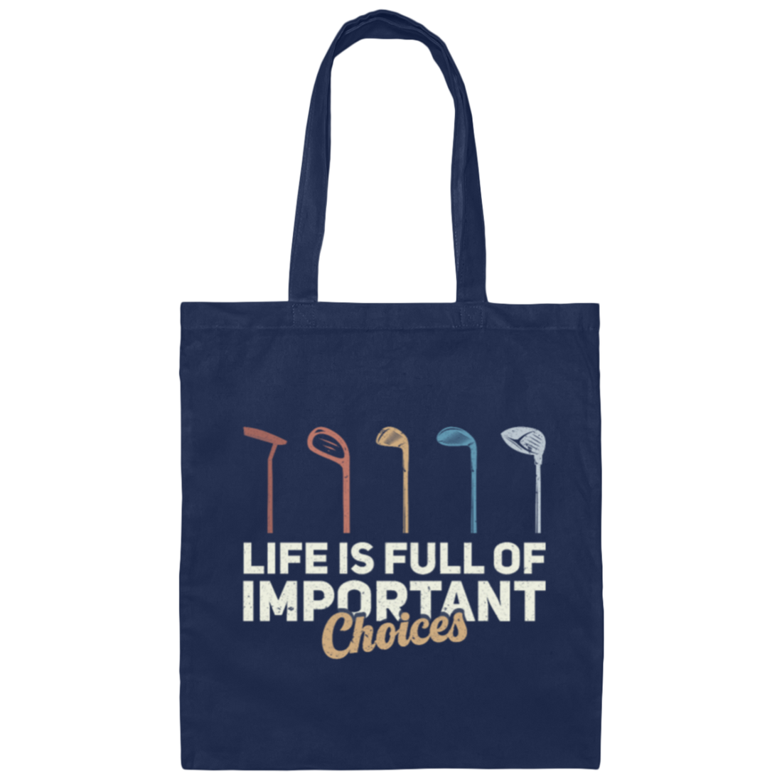 Life is Full Of Important Choices Golf Choices Canvas Tote Bag