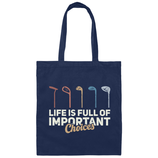 Life is Full Of Important Choices Golf Choices Canvas Tote Bag