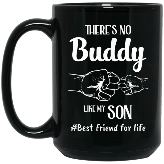 There's No Buddy Like My Son, Best Friend For Life Black Mug