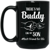 There's No Buddy Like My Son, Best Friend For Life Black Mug