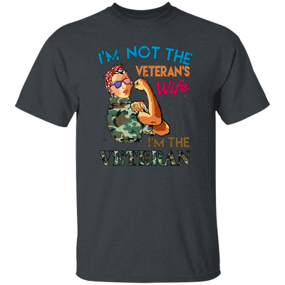 I'm Not The Veteran's Wife, I'm The Veteran, Army Woman Unisex T-Shirt