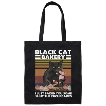 Black Cat Bakery, I Just Baked You Some Shut The Fucupcakes Canvas Tote Bag