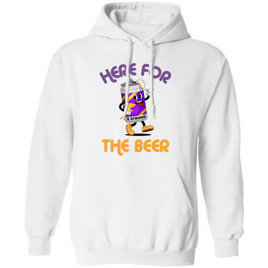 Here For The Beer, Strong Beer, Love Beer, Funny Beer Pullover Hoodie