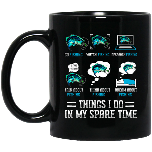 Fishing, Things I Do In My Spare Time Is Fishing Black Mug