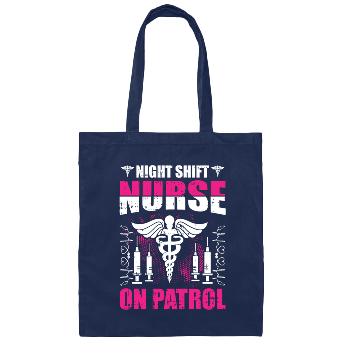 Nurse Lover, Night Shift Nurse On Patrol, Love My Nurse, Nurse Gift Canvas Tote Bag
