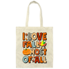 I Love Fall Most Of All, Fall Season, Thanksgving Season Canvas Tote Bag