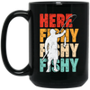 Here Fishy, Love Fishing, Retro Fishing, Fishing Man, Fishing Rod Black Mug