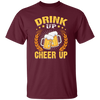 Drink Up, Cheer Up, Beer Gift, Craft Beer, Beer Team Unisex T-Shirt