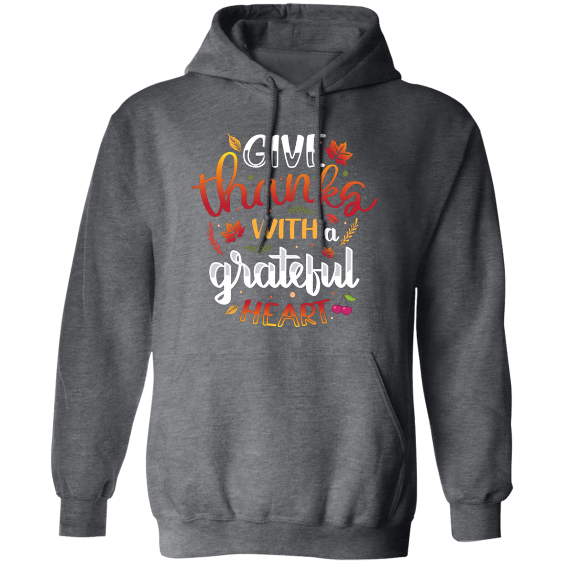Give Thanks With A Grateful Heart, Thanksgiving Pullover Hoodie