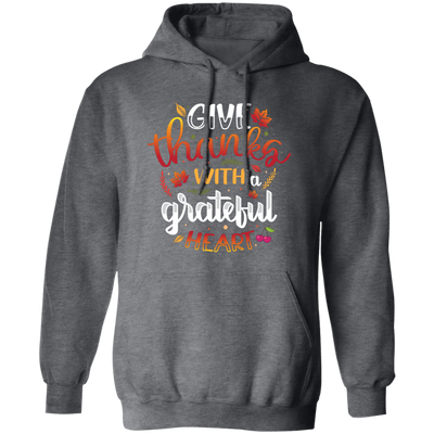 Give Thanks With A Grateful Heart, Thanksgiving Pullover Hoodie