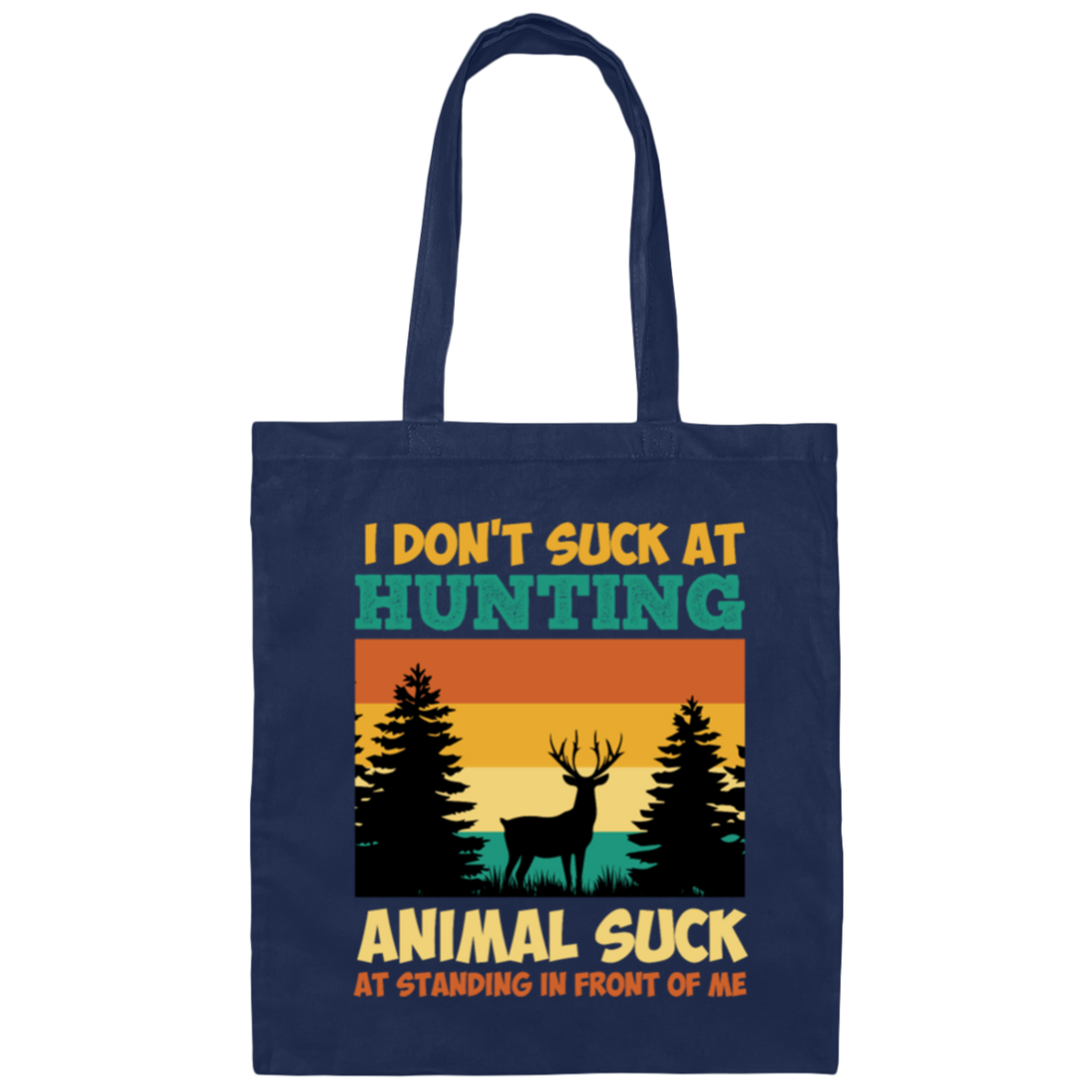 Animal Suck, I Don_t Suck At Hunting, Animal Suck At Standing In Front Of Me Canvas Tote Bag